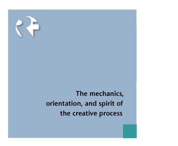 The mechanics, orientation, and spirit of the creative process